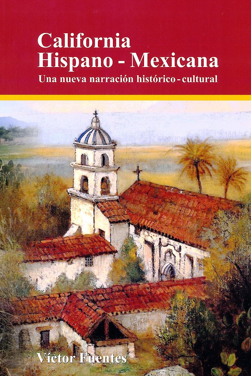 California hispano-mexicana. Una nueva narración histórico-cultural